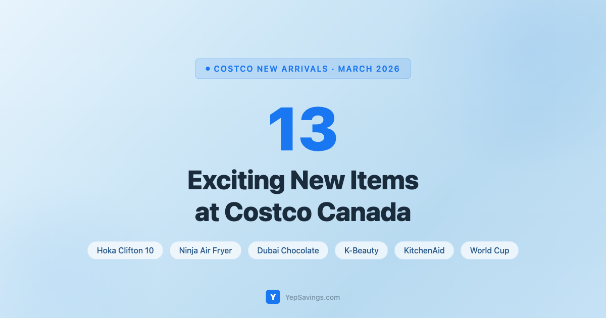 13 Exciting New Items Spotted at Costco Canada (March 2026)